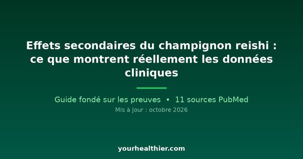 Effets secondaires du champignon reishi : ce que montrent réellement les données cliniques