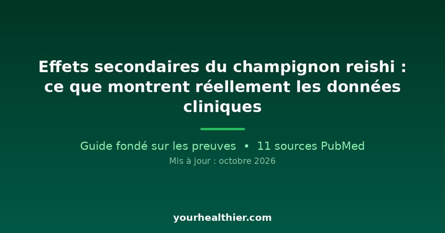 Effets secondaires du champignon reishi : ce que montrent réellement les données cliniques