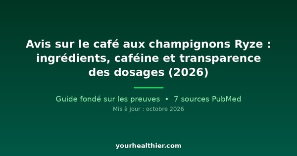 Avis sur le café aux champignons Ryze : ingrédients, caféine et transparence des dosages (2026)