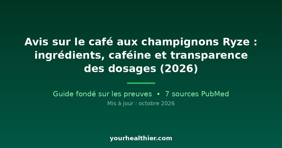 Avis sur le café aux champignons Ryze : ingrédients, caféine et transparence des dosages (2026)