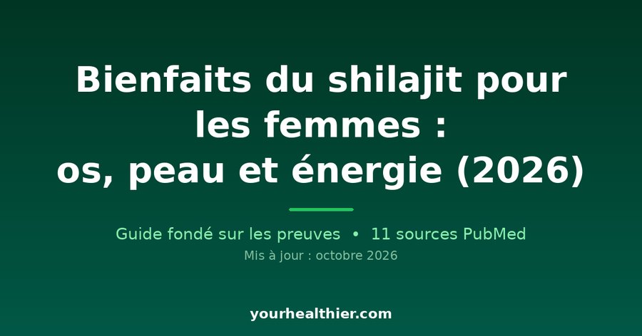 Bienfaits du shilajit pour les femmes : os, peau et énergie (2026)