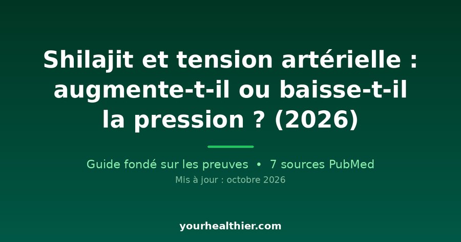 Shilajit et tension artérielle : augmente-t-il ou baisse-t-il la pression ? (2026)