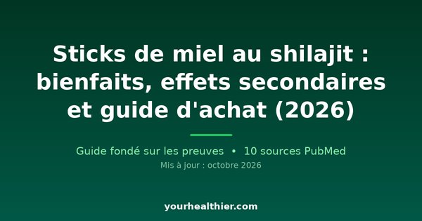 Sticks de miel au shilajit : bienfaits, effets secondaires et guide d’achat (2026)