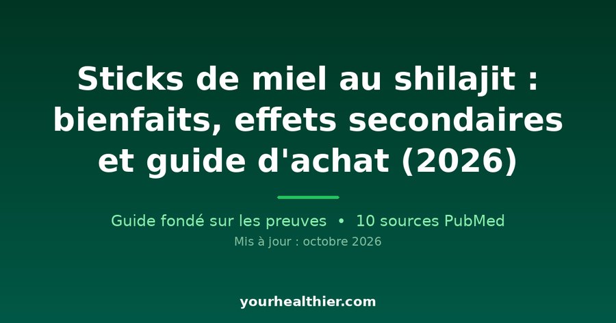 Sticks de miel au shilajit : bienfaits, effets secondaires et guide d’achat (2026)