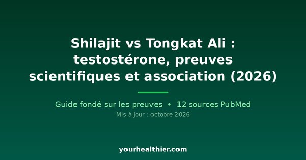 Shilajit vs Tongkat Ali : testostérone, preuves scientifiques et association (2026)