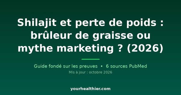 Shilajit et perte de poids : brûleur de graisse ou mythe marketing ? (2026)
