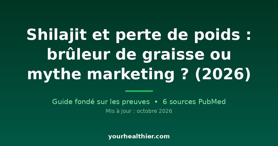 Shilajit et perte de poids : brûleur de graisse ou mythe marketing ? (2026)