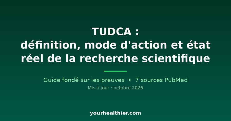 TUDCA : définition, mode d’action et état réel de la recherche scientifique