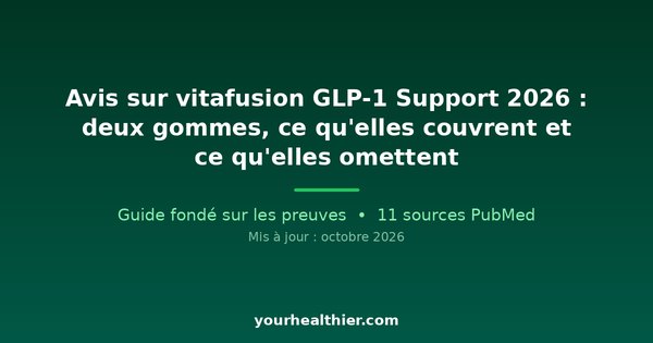 Avis sur vitafusion GLP-1 Support 2026 : deux gommes, ce qu’elles couvrent et ce qu’elles omettent