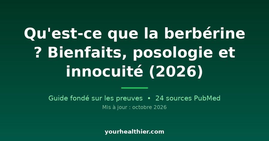 Qu’est-ce que la berbérine ? Bienfaits, posologie et innocuité (2026)