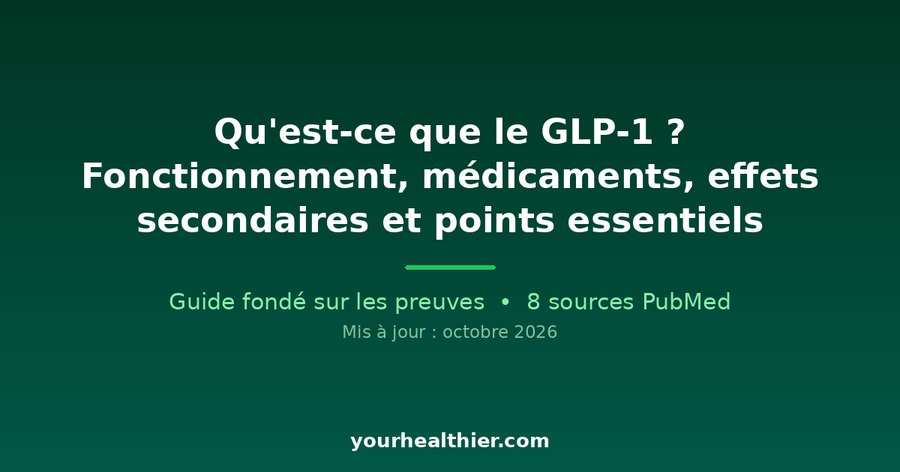 Qu’est-ce que le GLP-1 ? Fonctionnement, médicaments, effets secondaires et points essentiels