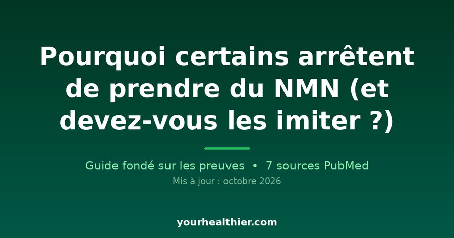 Pourquoi certains arrêtent de prendre du NMN (et devez-vous les imiter ?)