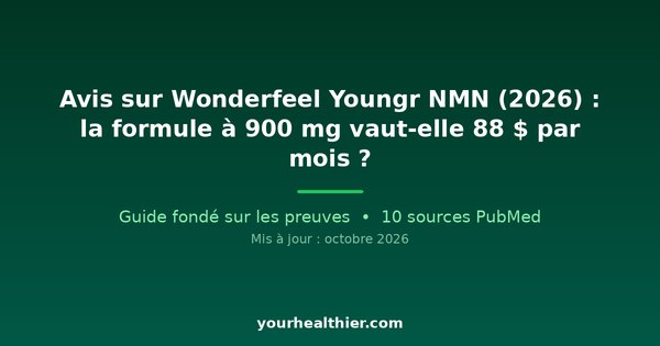 Avis sur Wonderfeel Youngr NMN (2026) : la formule à 900 mg vaut-elle 88 $ par mois ?