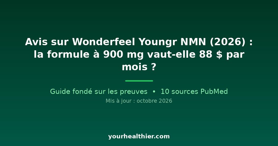 Avis sur Wonderfeel Youngr NMN (2026) : la formule à 900 mg vaut-elle 88 $ par mois ?