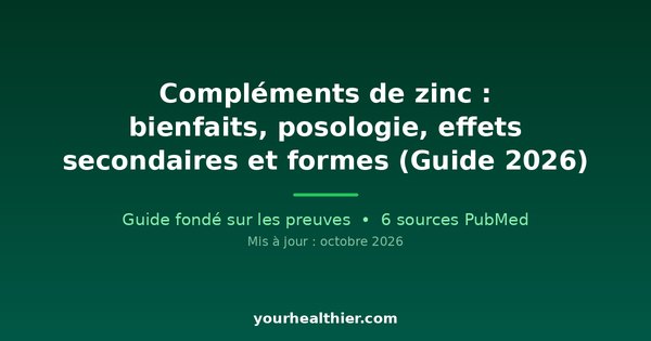 Compléments de zinc : bienfaits, posologie, effets secondaires et formes (Guide 2026)